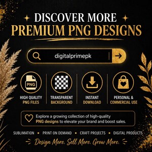 May include: Gold and black graphic promoting premium PNG designs. The text reads "DISCOVER MORE PREMIUM PNG DESIGNS" with a search bar for "digitalprimepk". Icons highlight high-quality PNG files, transparent backgrounds, instant downloads, and personal/commercial use.
