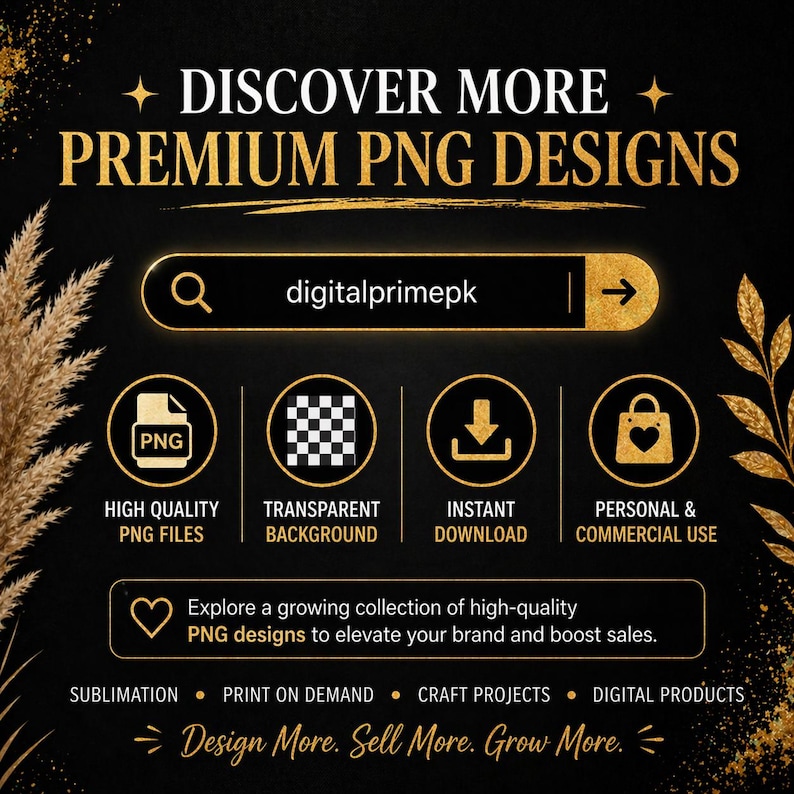 May include: Gold and black graphic promoting premium PNG designs. The text reads "DISCOVER MORE PREMIUM PNG DESIGNS" with a search bar for "digitalprimepk". Icons highlight high-quality PNG files, transparent backgrounds, instant downloads, and personal/commercial use.