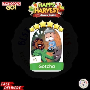 May include: A Monopoly Go digital game card featuring the Happy Harvest with Looney Tunes logo at the top. The card displays five yellow stars, a cartoon illustration of three characters, and the text +1 Gotcha on a green banner at the bottom.