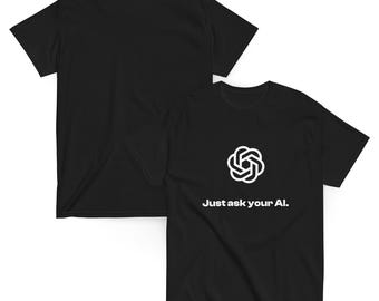 ChatGPT + Just ask your AI. Unisex classic tee - DARKS