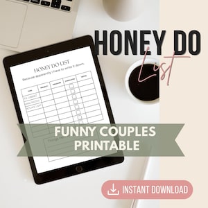 May include: A black tablet displays a "HONEY DO LIST" with checkboxes and task lines. Text includes "FUNNY COUPLES PRINTABLE" and "INSTANT DOWNLOAD." A cup of coffee and a laptop are in the background. The list is designed for couples.