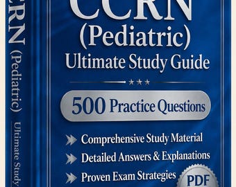 CCRN小児科試験 2026-2027 | 練習問題500問（解答付き） | 新しい学習ガイド | チートシート | オフラインテストエンジン