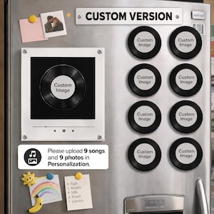 May include: A stainless steel refrigerator door featuring a custom version sign, a square acrylic frame with a vinyl record graphic, and eight circular magnets labeled Custom Image. A white rectangular sign reads Please upload 9 songs and 9 photos.