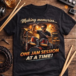 Drummer Shirt, Making Memories One Jam Session At A Time Graphic Tee