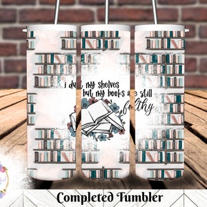 I Dust My Shelves But My Books Are Still Filthy Dark Romance Reader, Gift For Reader, Smut Reader Tumbler, BookTok Tumbler, Book Lover
