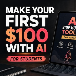 May include: A tablet displaying "AI Side Hustle Toolkit for Students" with icons and text. The image also features the text "Make Your First $100 With AI For Students" in white and orange. A notebook and pen are in the foreground.