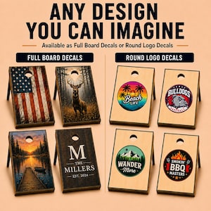 May include: A display of cornhole board decals featuring the text ANY DESIGN YOU CAN IMAGINE. The left side shows full board decals with American flag, deer, lake, and family name designs. The right side shows round logo decals with beach, bulldog, mountain, and BBQ themes.