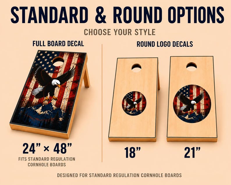 May include: Cornhole board decals featuring a bald eagle over mountains and an American flag. Options include a full board decal measuring 24 inches by 48 inches, and round logo decals in 18-inch and 21-inch sizes. Text reads STANDARD & ROUND OPTIONS.