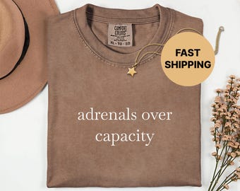 Adrenals Over Capacity Shirt, Cortisol Burnout Nervous System Stress, Comfort Colors