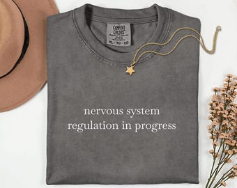 Nervous System Regulation in Progress Shirt, Somatic Therapist Gift Mental Health, Comfort Colors 1717