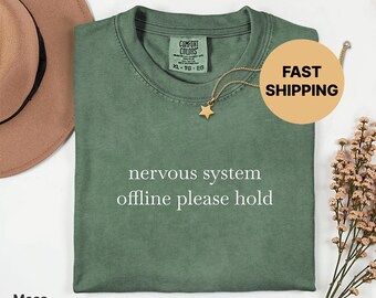 Nervous System Offline Please Hold Comfort Colors 1717 Unisex T-Shirt