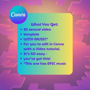 May include: A graphic promoting Canva features a teal circle with the Canva logo. A yellow-to-green gradient rectangle lists: 30-second video, template, WITH MUSIC, edit in Canva with a video tutorial, It's SO easy, you've got this, and EPIC music.