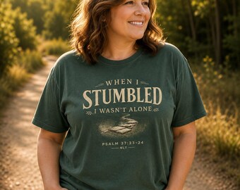 When I Stumbled I Wasn't Alone Shirt, Psalm 37:23-24 Christian Comfort Colors Tee
