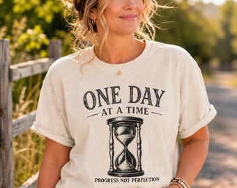 One Day At A Time Shirt | Hourglass Recovery Tee, Progress Not Perfection, Comfort Colors 1717