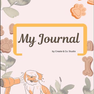 Może przedstawiać: Dziennik z tytułem "My Journal" w ozdobnej czcionce, obramowany żółtą obwódką. Okładka przedstawia psa suszonego suszarką do włosów, otoczonego odciskami łap, kośćmi i ilustracjami liści. Dziennik jest autorstwa Create & Co. Studio.