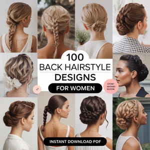 Op de afbeelding: Een collage van vrouwenkapsels, met verschillende gevlochten en opgestoken stijlen. De afbeelding bevat de tekst "100 Back Hairstyle Designs For Women" en "Instant Download PDF."