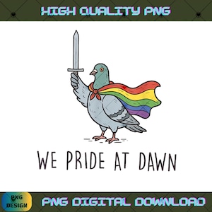 May include: A cartoon illustration of a grey pigeon wearing a rainbow-colored cape and holding a silver sword aloft. Below the bird, the text reads WE PRIDE AT DAWN in black capital letters. The design features bold outlines and flat colors.