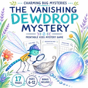 May include: A printable mystery game titled The Vanishing Dewdrop Mystery, featuring a dragonfly detective with a magnifying glass, a large dewdrop, and three game pages labeled Clue Page, Observation Page, and Puzzle Page, with 17 pages total.