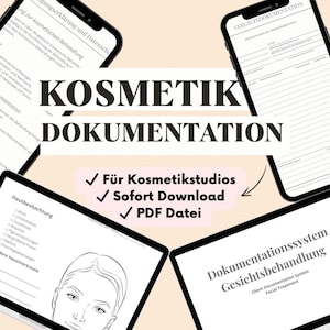 May include: Image of a digital document titled "KOSMETIK DOKUMENTATION" with the text "Für Kosmetikstudios, Sofort Download, PDF Datei." The document is displayed on multiple tablets and phones, with various forms and diagrams.
