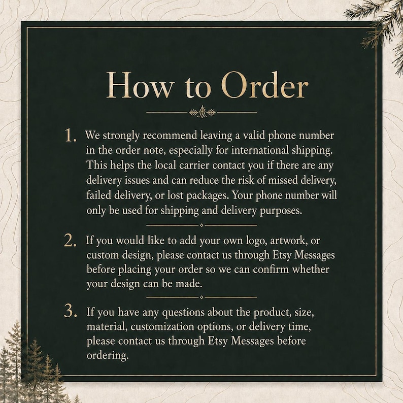 May include: A dark green square informational graphic with gold text titled How to Order. It lists three numbered steps regarding providing a phone number for shipping, submitting custom designs via Etsy Messages, and asking product questions.