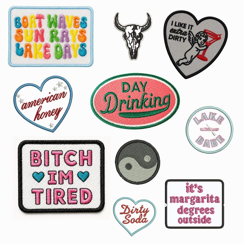May include: A collection of ten embroidered patches featuring various shapes and designs, including text like BOAT WAVES SUN RAYS LAKE DAYS, I LIKE IT EXTRA DIRTY, american honey, DAY DRINKING, LAKE BABE, BITCH IM TIRED, Dirty Soda, and it's margarita degrees outside.