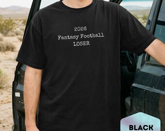 2026 Fantasy Football Loser Graphic Tee, Funny League Punishment Shirt, Last Place Draft Day Top, Sarcastic Commish Sports Gift