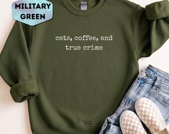 Cats Coffee And True Crime Sweatshirt, Funny Sarcastic Cat Lover Crewneck, Minimalist True Crime Junkie Pullover, Cozy Night In Gift