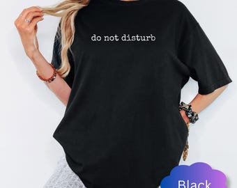 Do Not Disturb Shirt, Sarcastic Introvert Graphic Tee, Comfort Colors Cotton