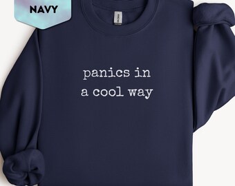 Panics In A Cool Way Sweatshirt, Funny Sarcastic Meme Crewneck, Minimalist Dramatic Saying Pullover, Weirdcore Introvert Humor Gift
