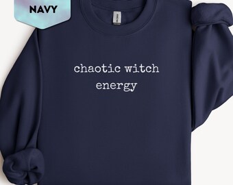 Chaotic Witch Energy Sweatshirt, Funny Halloween Witchy Crewneck, Minimalist Coven Coffee Pullover, Sarcastic Spooky Season Gift