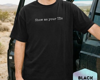 Show Me Your TDs Graphic Tee, Funny Football Touchdown Shirt, Fantasy Football Game Day Top, Sports Fan Sarcastic Gift Idea