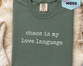 Chaos Is My Love Language Graphic Tee, Funny Sarcastic Saying Shirt, Minimalist Snarky Chaotic Top, Sassy Adult Humor Gift Idea