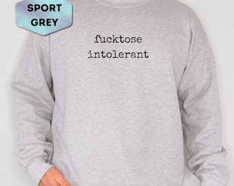 Fucktose Intolerant Sweatshirt, Funny Sarcastic Definition Crewneck, Minimalist Adult Humor Pullover, Snarky Burnout Gift Idea