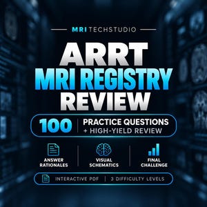 ARRT MRI Registry Review: 100 Practice Questions with Rationales and Exam Prep