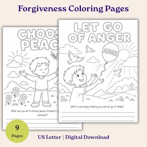 May include: Two black and white colouring pages titled Forgiveness Colouring Pages. One page shows a child with the text CHOOSE PEACE and a question below. The other shows a child releasing a balloon with the text LET GO OF ANGER and a question below.
