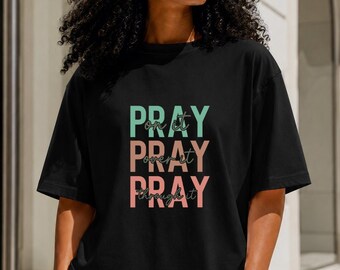 Christian Pray On It Shirt, Pray Over It Pray Through It T-Shirt, Faith Based Tee, Inspirational Bible Shirt, Religious Gift