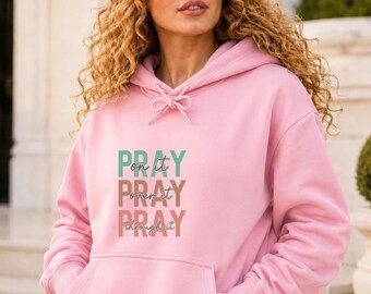 Pray On It Pray Over It Pray Through It Hoodie, Christian Sweatshirt for Women, Faith Based Gift, Religious Sweatshirt, Bible Verse Hoodie