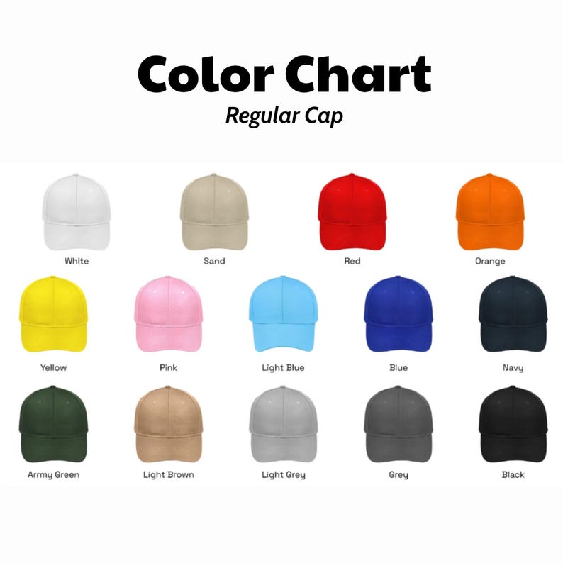 May include: A color chart for a regular cap featuring fifteen baseball caps in various colors including white, sand, red, orange, yellow, pink, light blue, blue, navy, army green, light brown, light grey, grey, and black with labels below each.