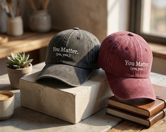 You Matter Embroidered Hat, Inspirational Baseball Cap, Positive Message Dad Hat, Mental Health Gift, Adjustable Unisex Cap