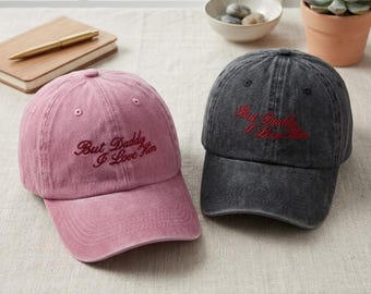 But Daddy I Love Him Embroidered Hat | Country Music Inspired Cap | Cute Western Dad Hat | Vintage Washed Baseball Cap | Gift for Her