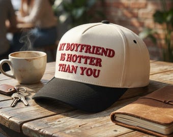 My Boyfriend Is Hotter Than You Embroidered Hat | Funny Girlfriend Trucker Cap | Cute Couples Baseball Hat | Gift for Her