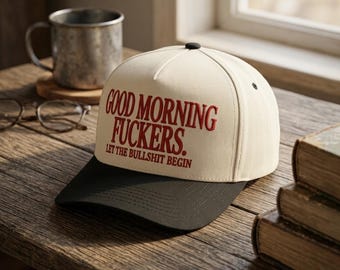 Good Morning Fuckers Let The Bullshit Begin Hat | Funny Trucker Cap | Sarcastic Embroidered Baseball Hat | Gag Gift for Him & Her