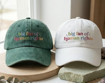 Big Fan of Human Rights Hat, Embroidered Social Justice Cap, Vintage Washed Dad Hat, Equality Advocate Gift, Activist Baseball Cap