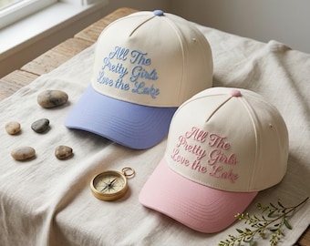 All The Pretty Girls Love The Lake Hat | Lake Life Embroidered Cap | Cute Summer Vacation Baseball Hat | Custom Thread Color Gift