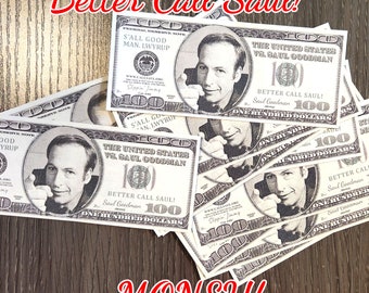 Better Call Saul Money!  Great for Breaking Bad fans too!  Saul Goodman!  Walter White!  Jesse Pinkman!  Gus Fring! Hundred dollar bills!