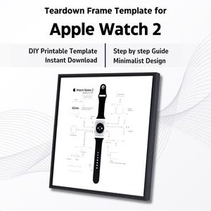 Pode incluir: Uma impressão emoldurada com um diagrama técnico de um Apple Watch 2. O design em preto e branco inclui os componentes do relógio e o texto "Teardown Frame Template for Apple Watch 2". O texto adicional diz "DIY Printable Template Instant Download".