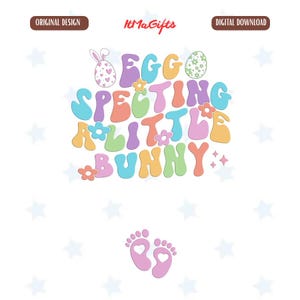 May include: A colorful digital design with the text "Eggspecting a Little Bunny" in a retro font, along with Easter egg and bunny graphics. The design includes the words "Original Design" and "Digital Download".