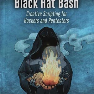 Pode incluir: Capa do livro "Black Hat Bash" com o subtítulo "Creative Scripting for Hackers and Pentesters". A imagem apresenta uma figura encapuzada segurando um objeto em chamas. Os nomes dos autores estão na parte inferior.