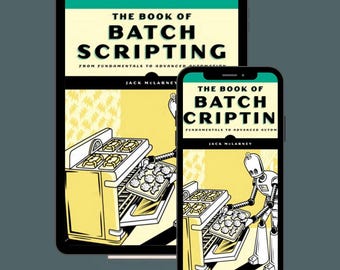 The Book of Batch Scripting From Fundamentals to Advanced Automation