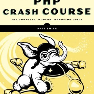 Puede incluir: Portada del libro "PHP Crash Course" con un elefante de dibujos animados en una nave espacial amarilla. El título está en letras negras grandes. El nombre del autor, Matt Smith, está debajo. El libro es una guía.